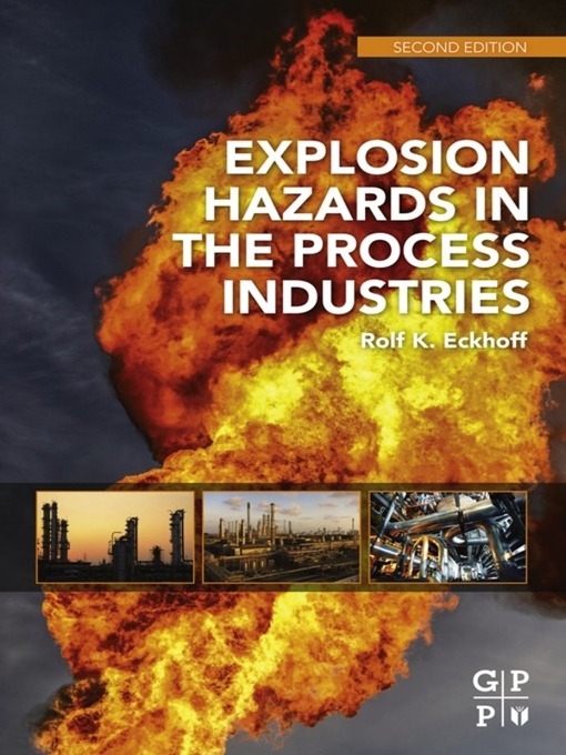 Title details for Explosion Hazards in the Process Industries by Rolf K. Eckhoff - Available